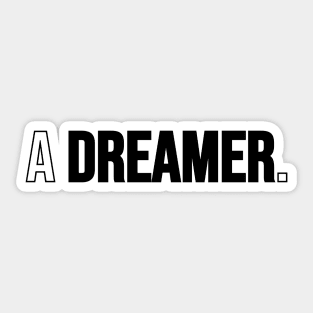 a dreamer Sticker